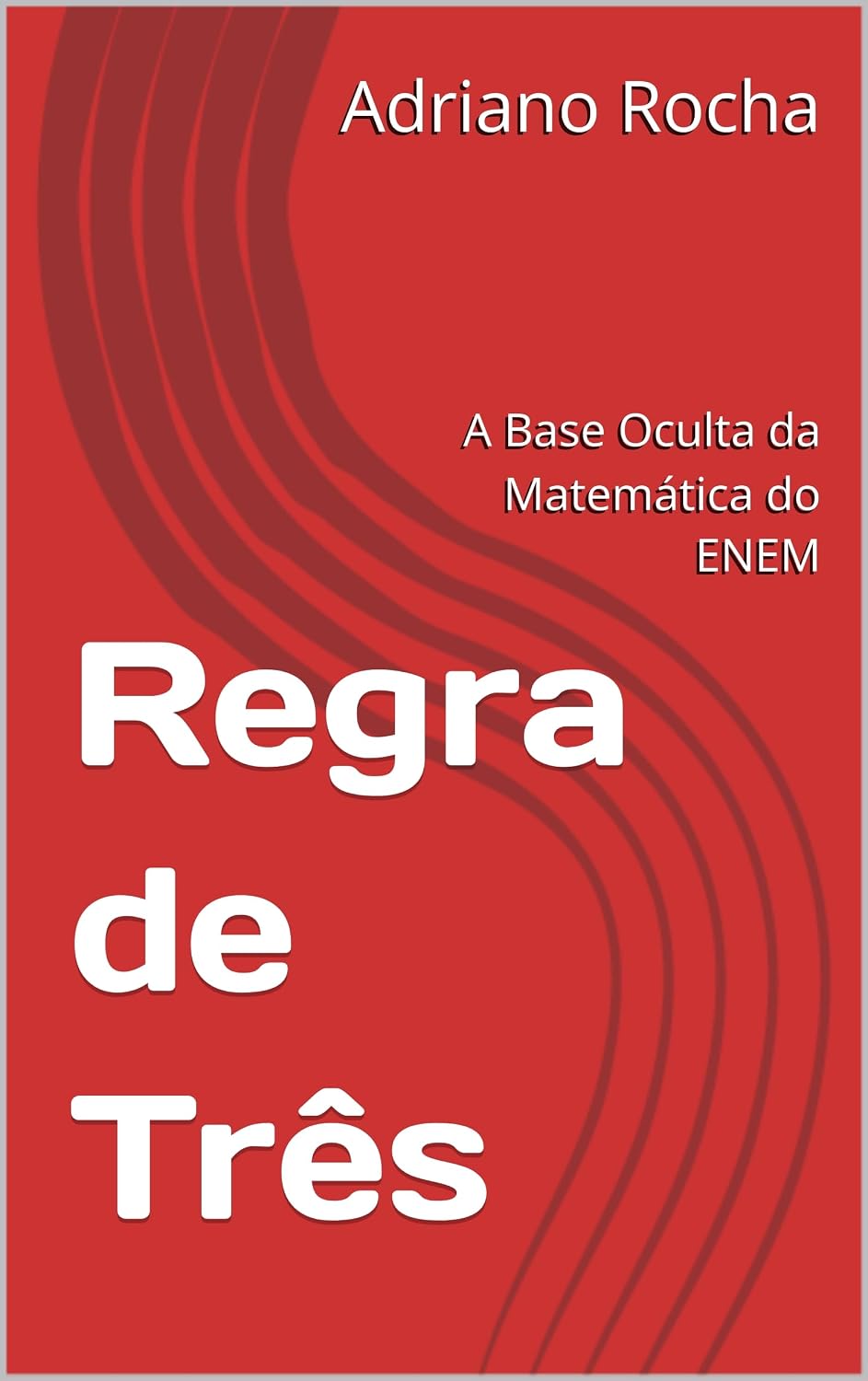 Regra de Três: A Base Oculta da Matemática do ENEM baixar o livro de graça