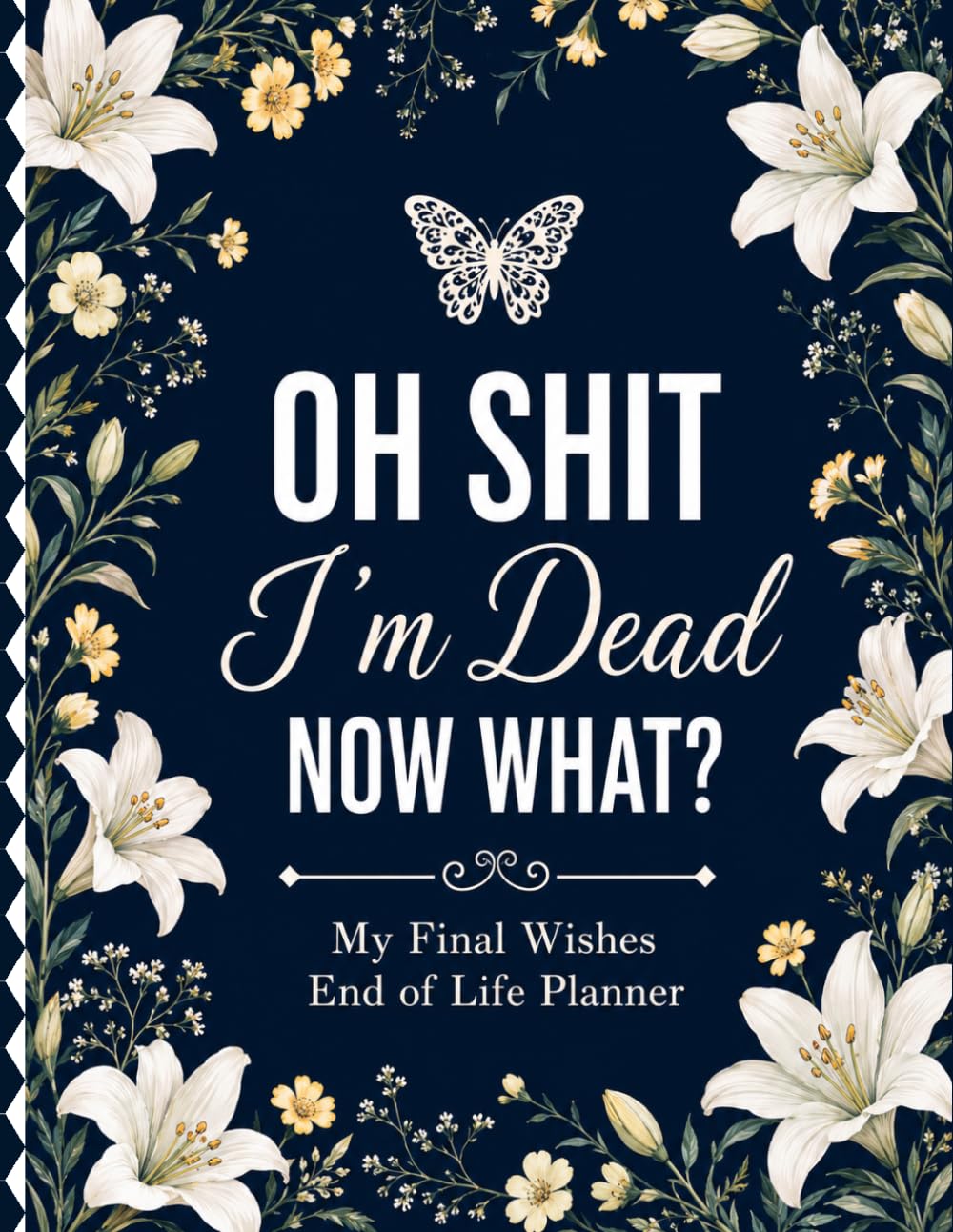 Oh Shit, I’m Dead Now What?: End-of-Life Planner | Organize Your Essential Information, Final Arrangements, Personal Records, and Instructions for Those Left Behind baixar o livro de graça