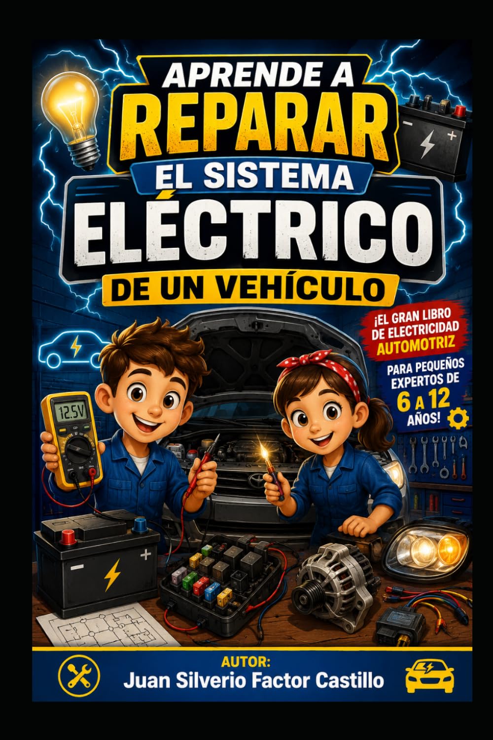 capítulo por capítulo baixar APRENDE A REPARAR EL SISTEMA ELÉCTRICO DE UN VEHÍCULO ¡El gran libro de electricidad automotriz para pequeños expertos de 6 a 12 años! (Spanish Edition)