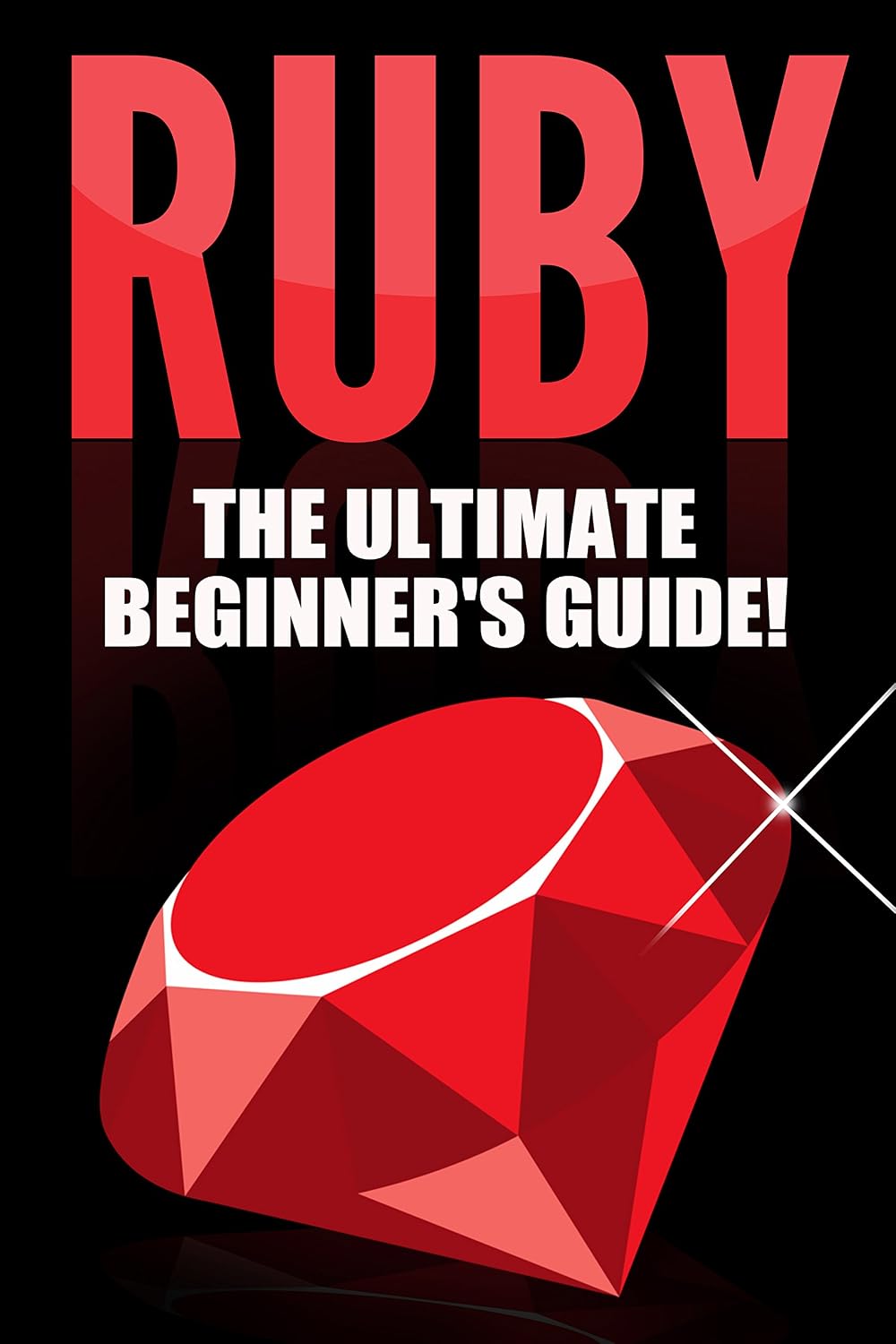 RUBY - Ruby Programming: The Ultimate Beginner’s Guide! (English Edition) baixar livro de graça