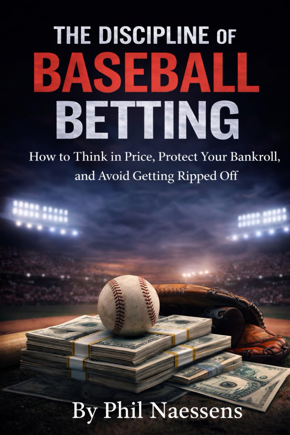 The Discipline of Baseball Betting: How to Think in Price, Protect Your Bankroll, and Avoid Getting Ripped Off baixar o livro de graça