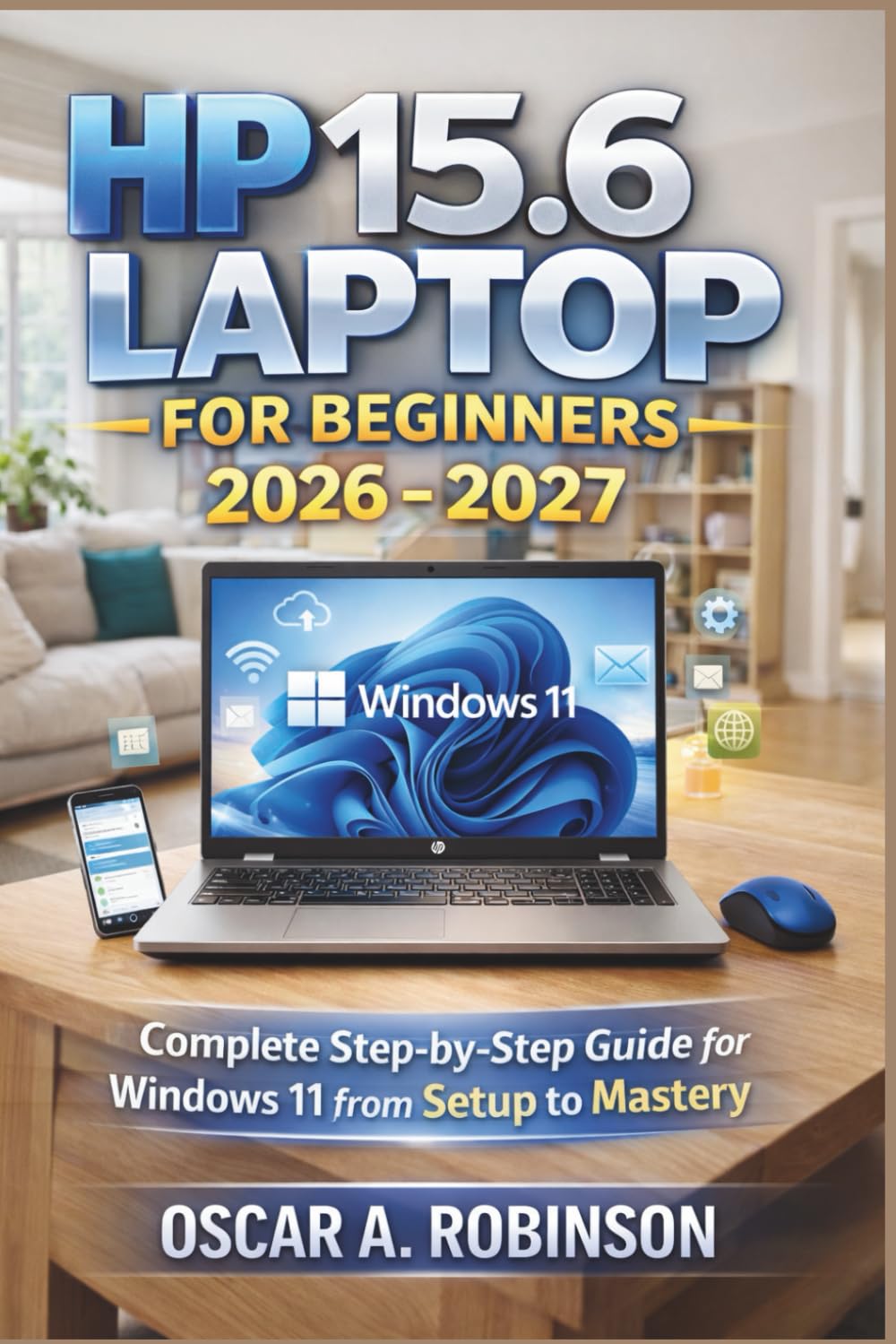 ler totalmente Hp 15.6 Laptop For Beginners 2026 - 2027: Complete Step-by-Step Guide for Windows 11 from Setup to Mastery
