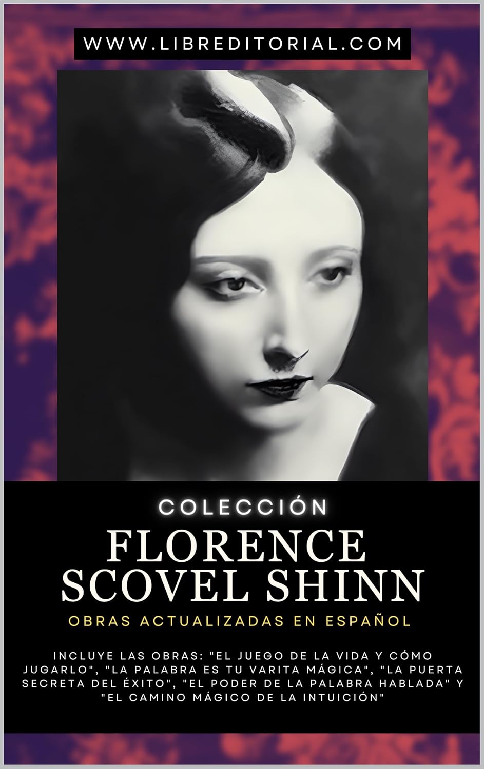 capítulo por capítulo baixar Colección FLORENCE SCOVEL SHINN - Obras Actualizadas EN ESPAÑOL: Incluye: "El Juego de la Vida y Cómo Jugarlo", "La Palabra es Tu Varita Mágica", "El Poder... del Nuevo Pensamiento) (Spanish Edition)