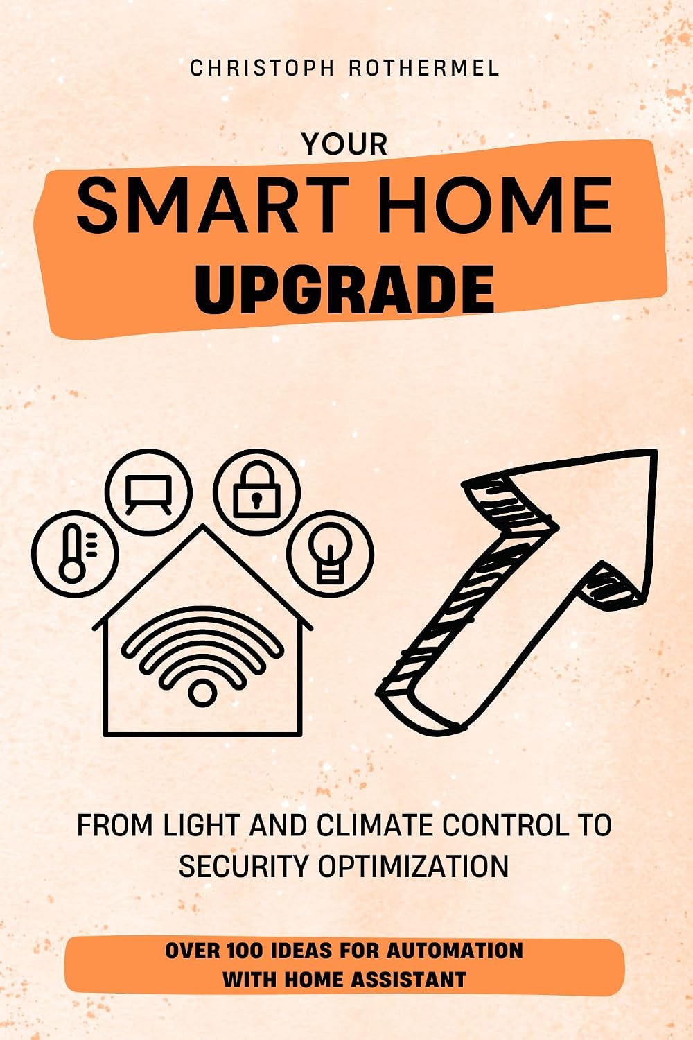 ler totalmente Your Smart Home Upgrade: Over 100 Ideas for Automation with Home Assistant – From Light and Climate Control to Security Optimization (Your Smart Home with Home Assistant Book 2) (English Edition)