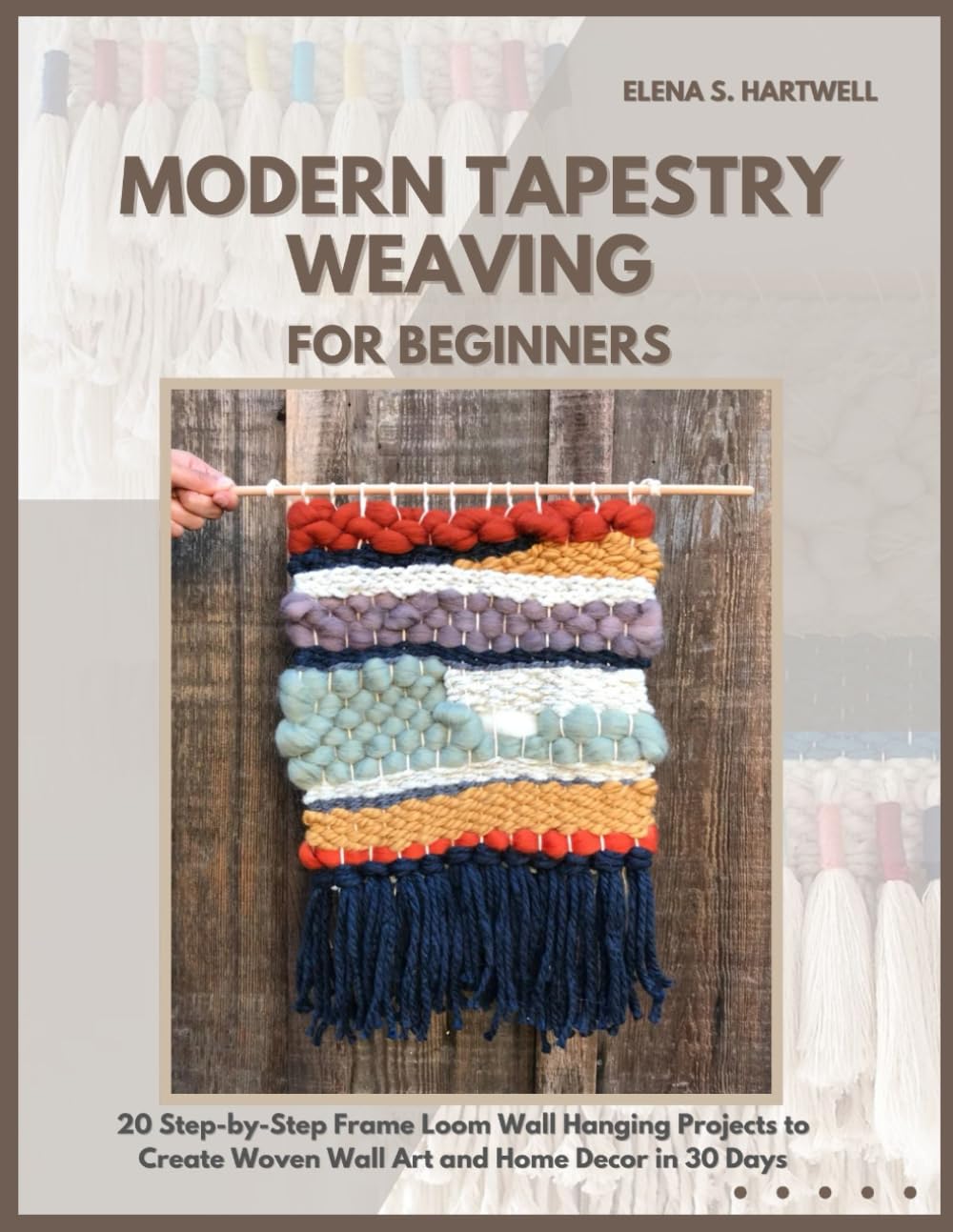 Modern Tapestry Weaving for Beginners: 20 Step-by-Step Frame Loom Wall Hanging Projects to Create Woven Wall Art and Home Decor in 30 Days baixar livro de graça