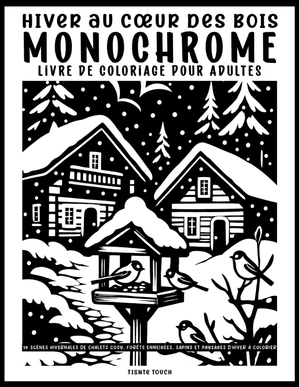 Hiver au Cœur des Bois: Livre de coloriage monochrome pour adultes: 50 scènes enneigées de chalets, villages, montagnes et forêts paisibles pour des moments de détente (French Edition) baixar livro de graça
