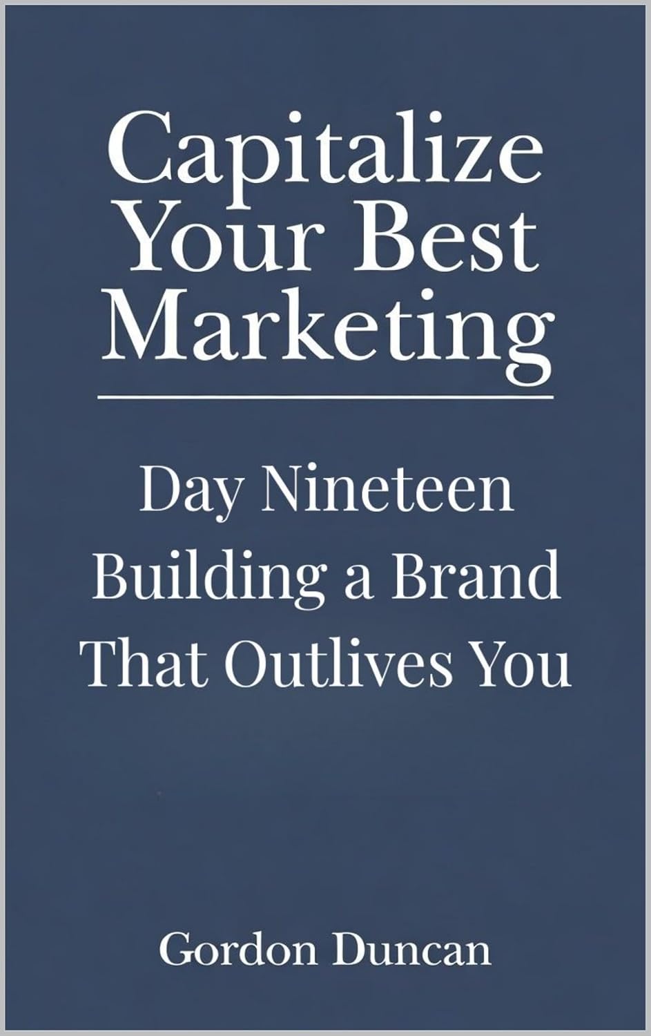capítulo por capítulo baixar Building a Brand That Outlives You (Capitalize Your Best Marketing Book 19) (English Edition)