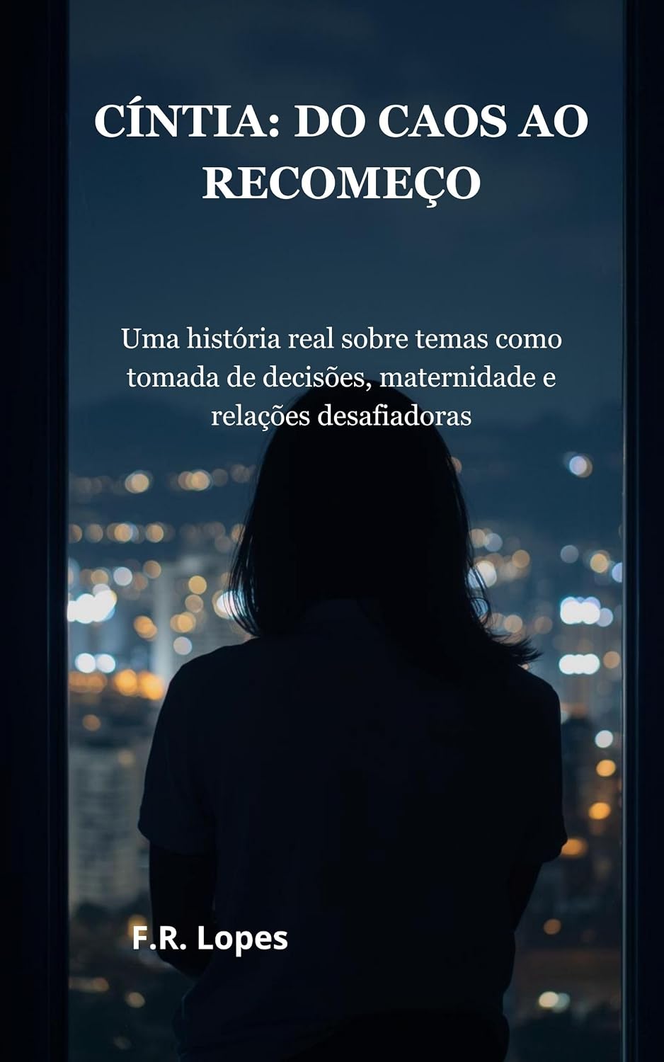 ler totalmente CÍNTIA: DO CAOS AO RECOMEÇO: Uma história real sobre temas como tomada de decisões, maternidade e relações desafiadoras