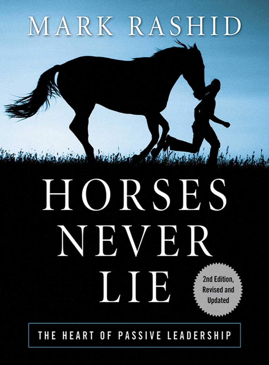Horses Never Lie: The Heart of Passive Leadership (English Edition)