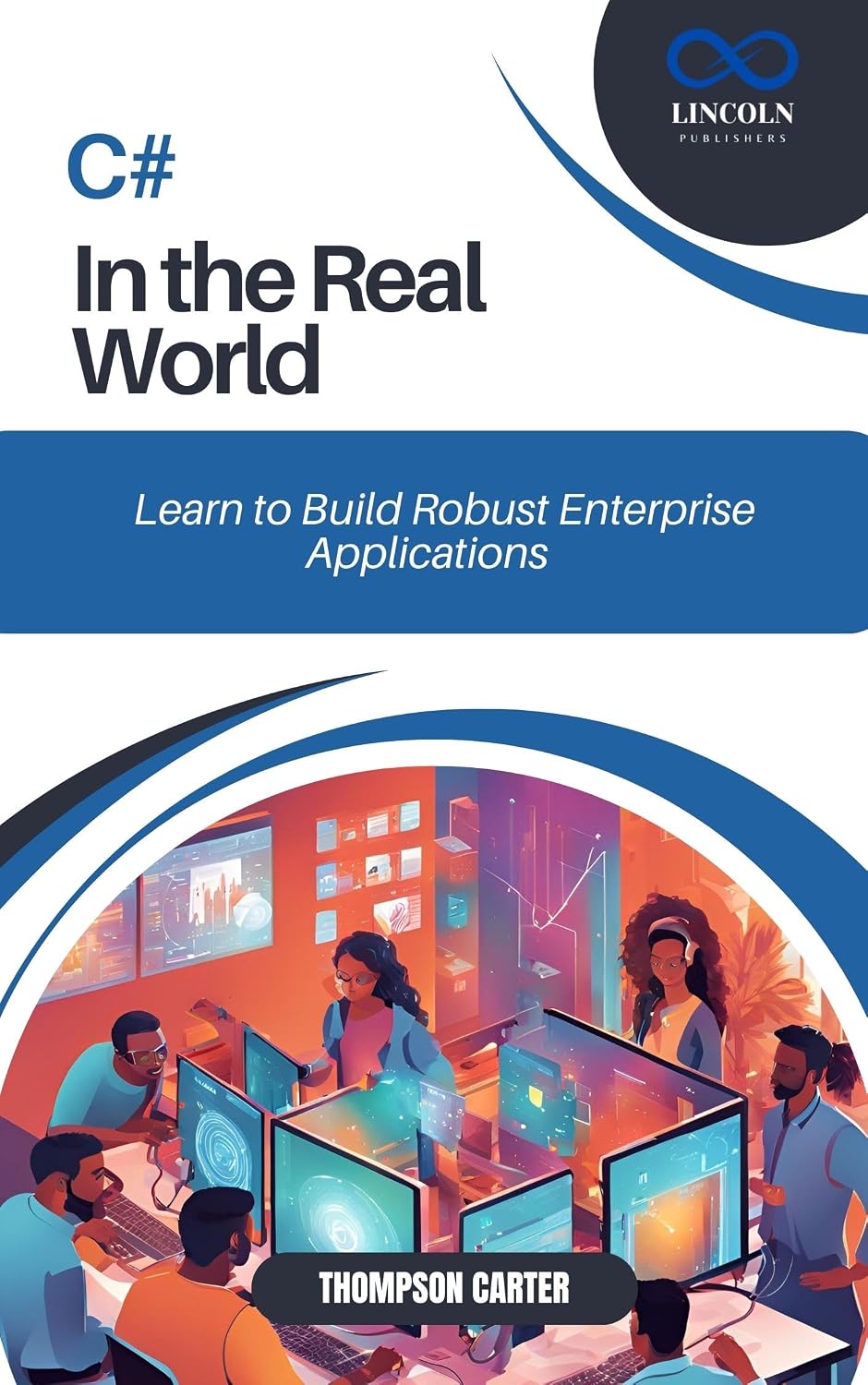 C# in the Real World: Learn to Build Robust Enterprise Applications (English Edition) baixar o livro de graça