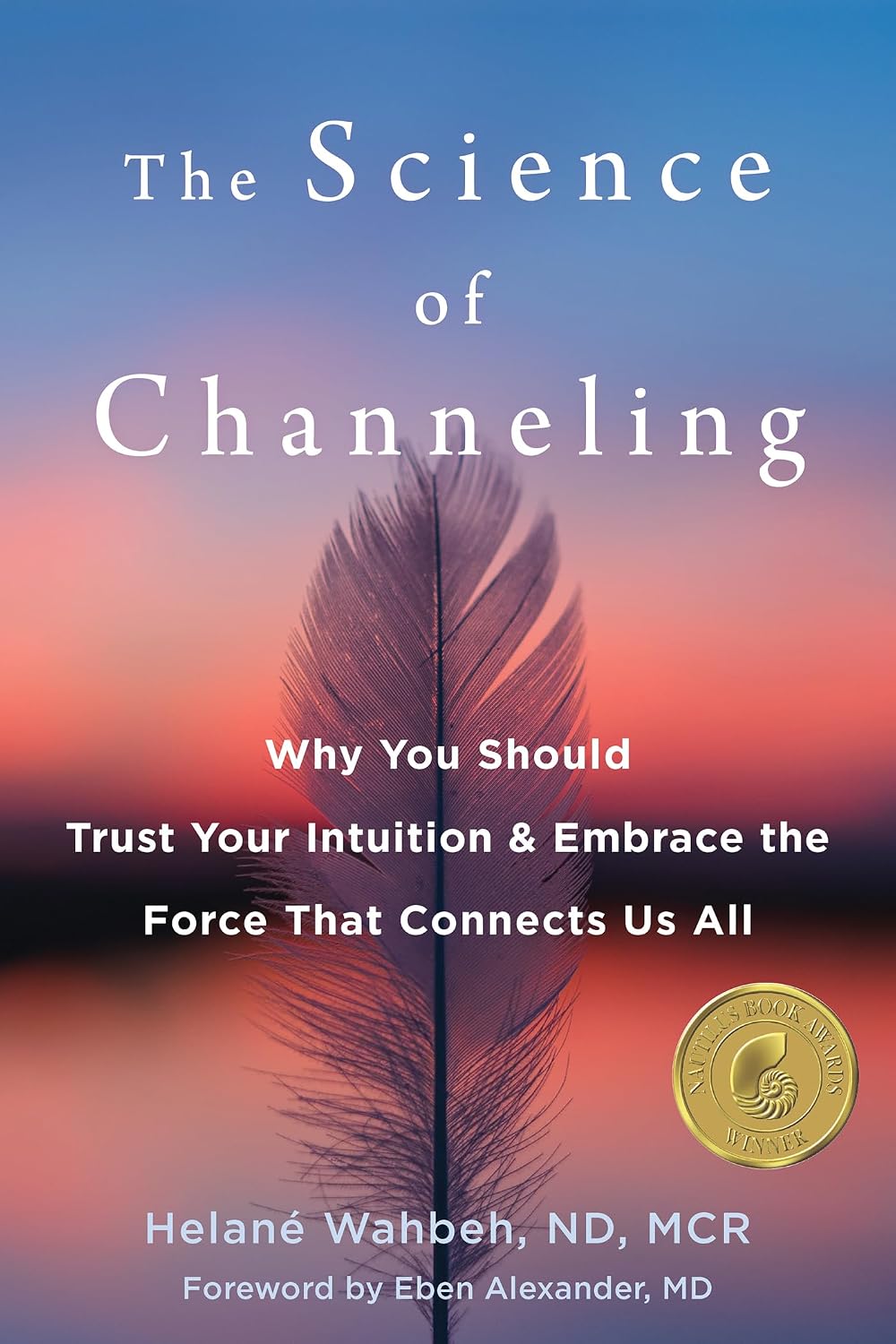 The Science of Channeling: Why You Should Trust Your Intuition and Embrace the Force That Connects Us All (English Edition) baixar livro de graça