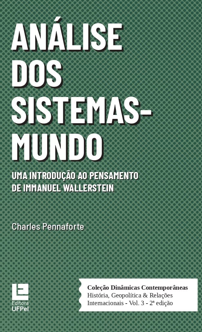 ler totalmente Análise dos Sistemas-Mundo: Uma introdução ao pensamento de Immanuel Wallerstein [2ª Edição] (Coleção Dinâmicas Contemporâneas - História, Geopolítica & Relações Internacionais)