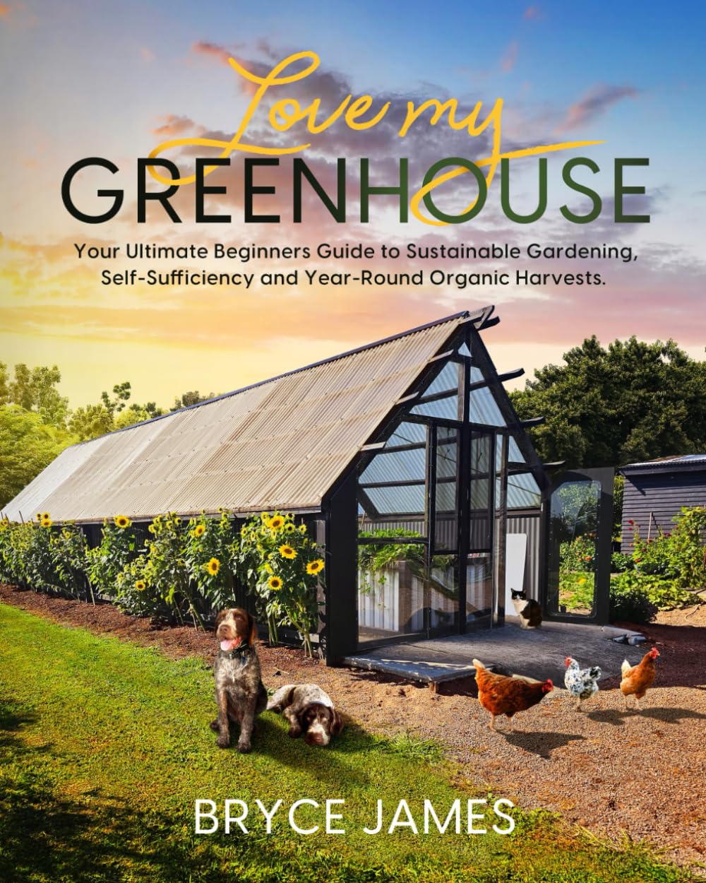 ler totalmente Love my Greenhouse: Your Ultimate Beginners Guide to Sustainable Gardening, Self- Sufficiency and Year-Round Organic Harvests
