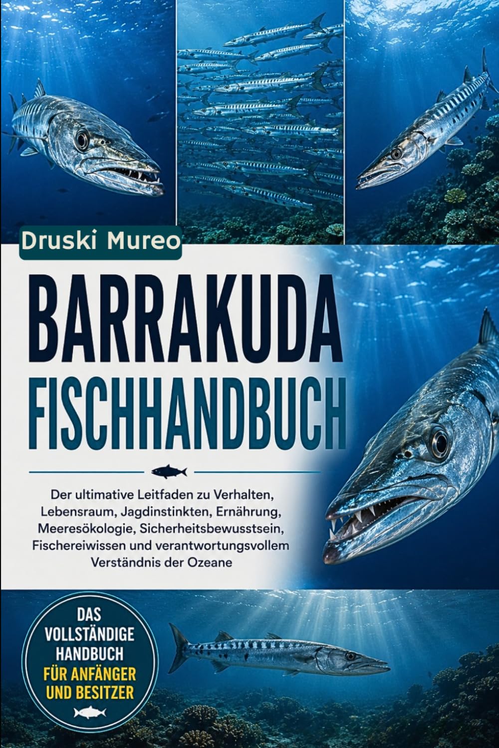 BARRAKUDA-FISCHHANDBUCH: Der ultimative Leitfaden zu Verhalten, Lebensraum, Jagdinstinkten, Ernährung, Meeresökologie, Sicherheitsbewusstsein,... Verständnis der Ozeane (German Edition) baixar livro de graça