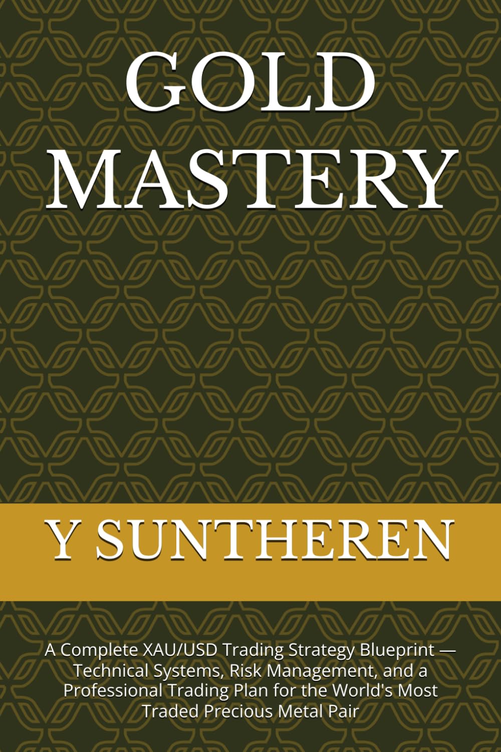 GOLD MASTERY: A Complete XAU/USD Trading Strategy Blueprint — Technical Systems, Risk Management, and a Professional Trading Plan for the World's Most Traded Precious Metal Pair baixar livro de graça