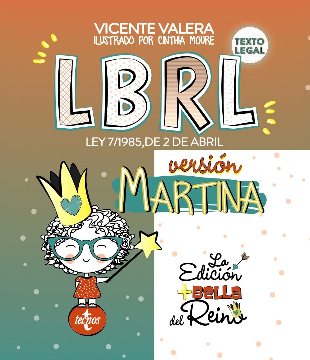 LBRL versión Martina: Ley 7/1985, de 2 de abril, Reguladora de las Bases de Régimen Local. Texto Legal