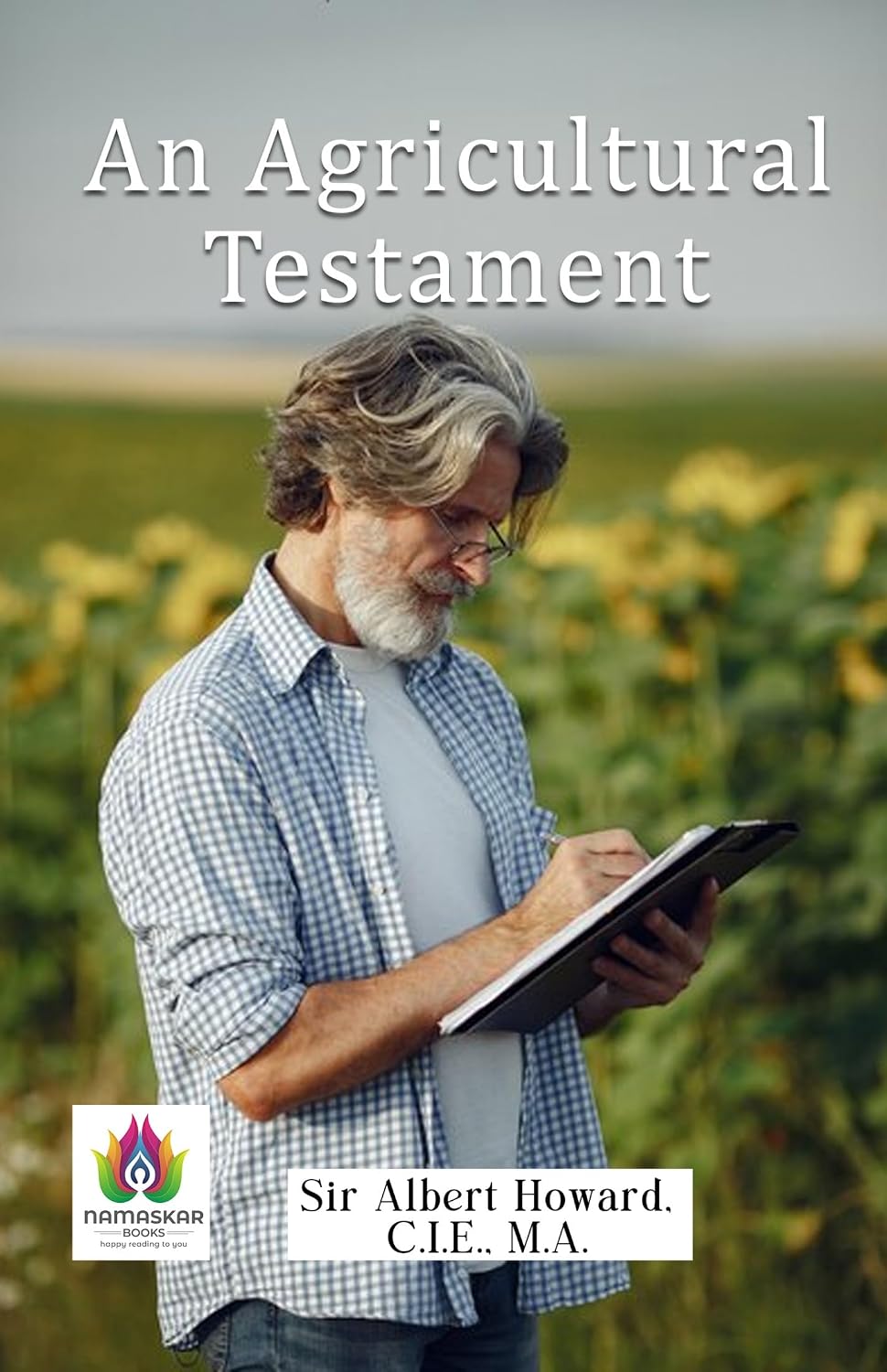 Cultivating Earth's Wisdom: 'An Agricultural Testament' by Sir Albert Howard (English Edition)