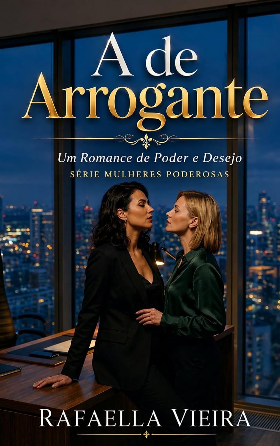 A de Arrogante: Um Romance de Poder e Desejo (Mulheres Poderosas) baixar livro de graça