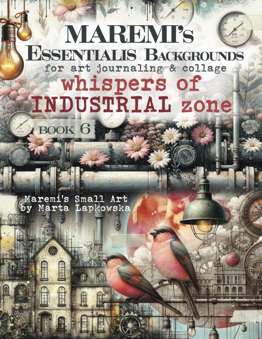 MAREMI'S Essentialis Backgrounds for art journaling & collage WHISPERS OF INDUSTRIAL ZONE: 70+ steampunk backdrops baixar o livro de graça