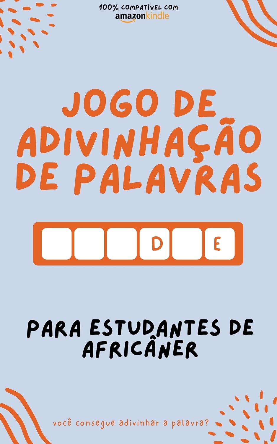 Jogo de adivinhação de palavras para estudantes de Africâner: Aprenda brincando! Aprenda novas palavras e divirta-se | Compatível com todas as versões do Kindle (Aprenda Africâner Livro 3) baixar o livro de graça
