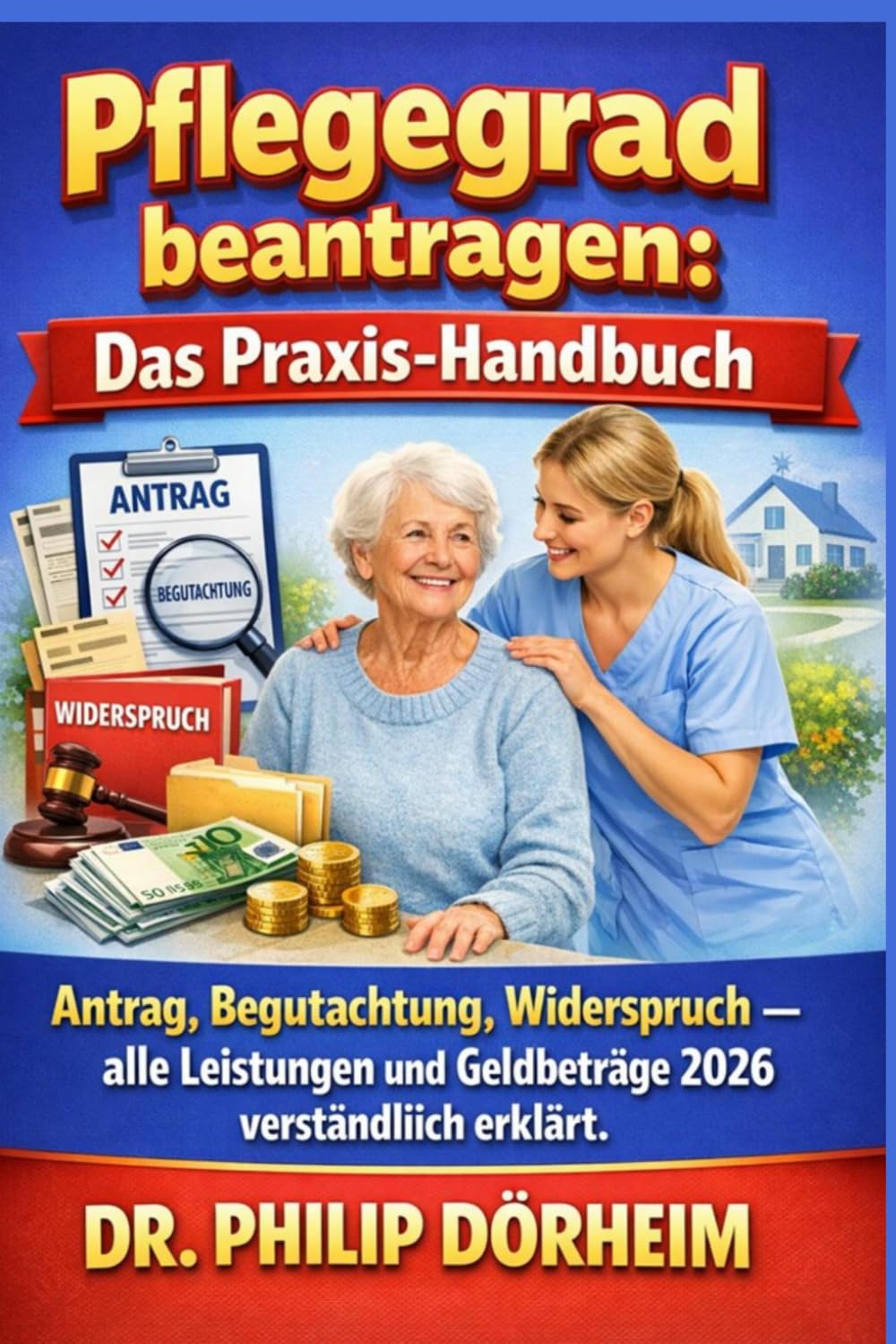 ler totalmente Pflegegrad beantragen: Das Praxis-Handbuch: Antrag, Begutachtung, Widerspruch – alle Leistungen und Geldbeträge 2026 verständlich erklärt (German Edition)