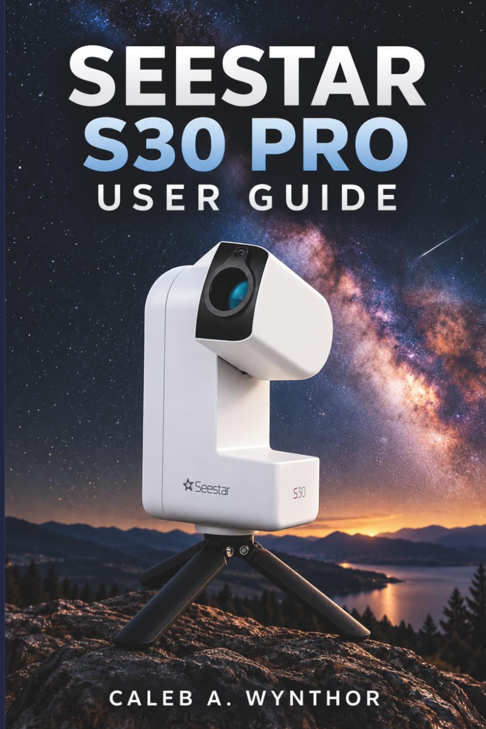 Seestar S30 Pro User Guide: Setup, App Navigation, Sky Exploration, Astrophotography Techniques, and Practical Methods for Creating Better Images of the Night Sky baixar o livro de graça