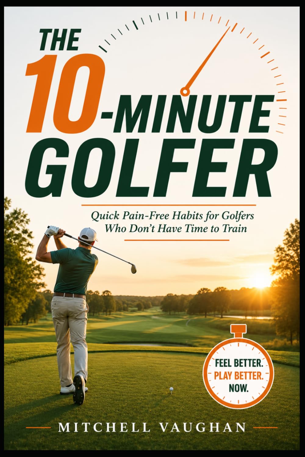 capítulo por capítulo baixar The 10-Minute Golfer: Quick Pain-Free Habits for Golfers Who Don't Have Time to Train (Why Golfers Live Longer)