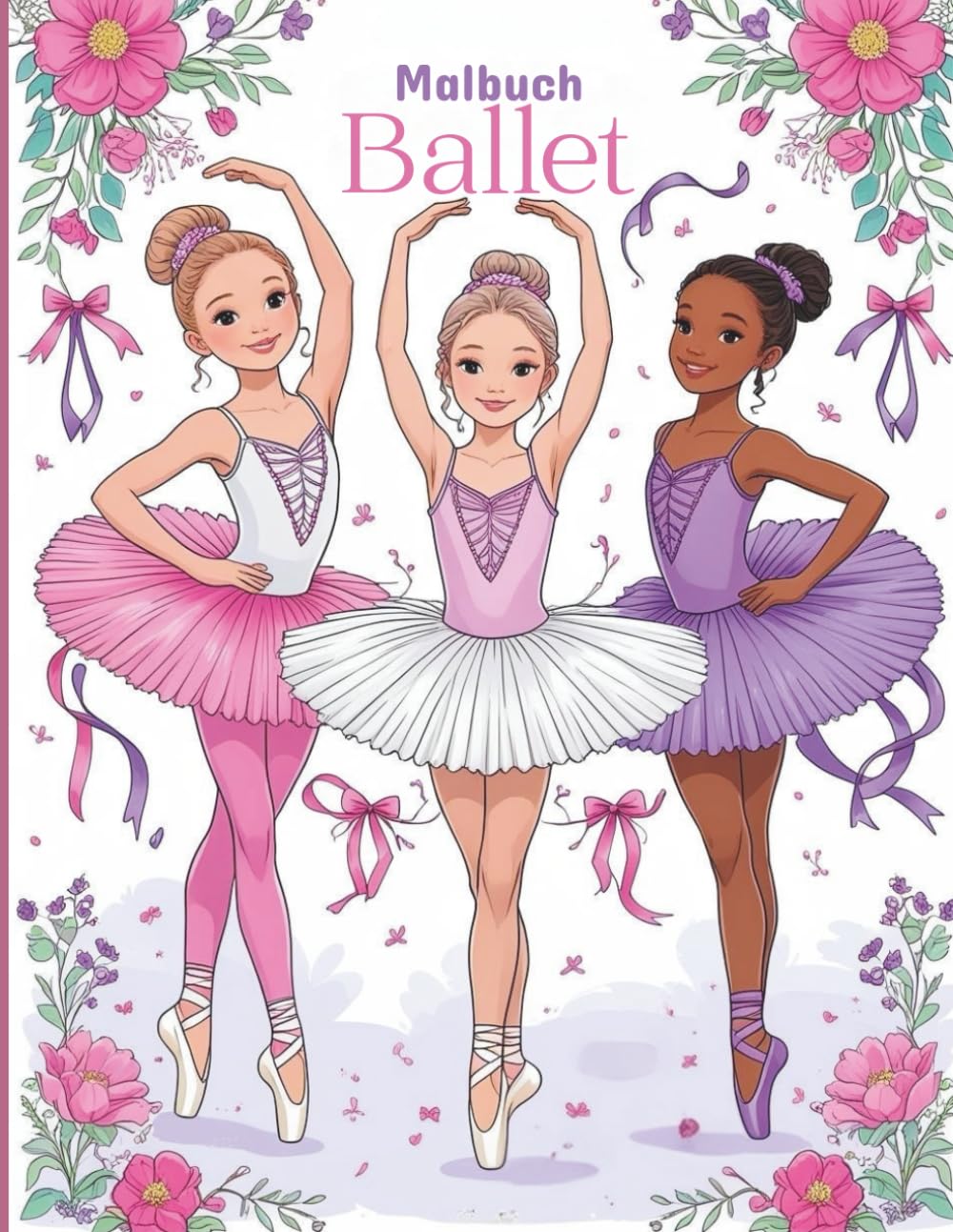 ler totalmente Malbuch BALLET: Mädchen Malbuch ab 6 Jahren; 50 schöne Motive. Auch für Teens (German Edition)