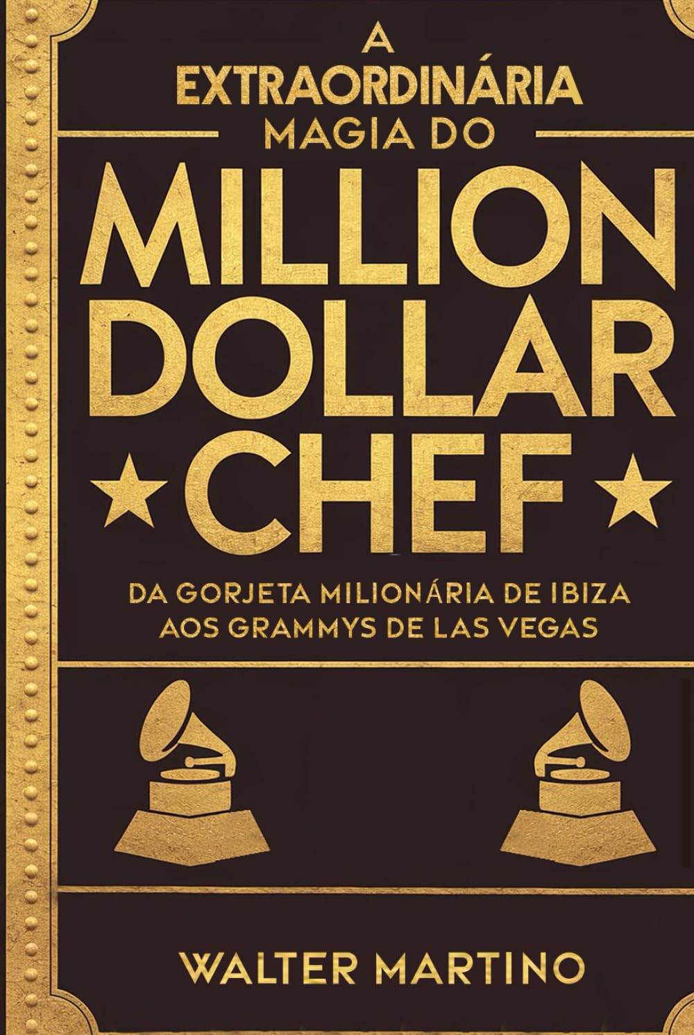 ler totalmente A Extraordinária Magia do Million Dollar Chef: Da Gorjeta Milionária de Ibiza aos Grammys de Las Vegas (Portuguese Edition)