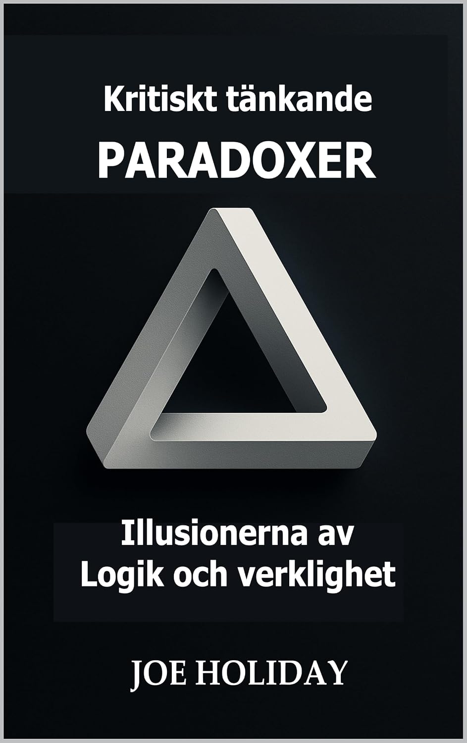Kritiskt tänkande: PARADOXER: Illusionerna av Logik och verklighet (Swedish Edition) baixar o livro de graça