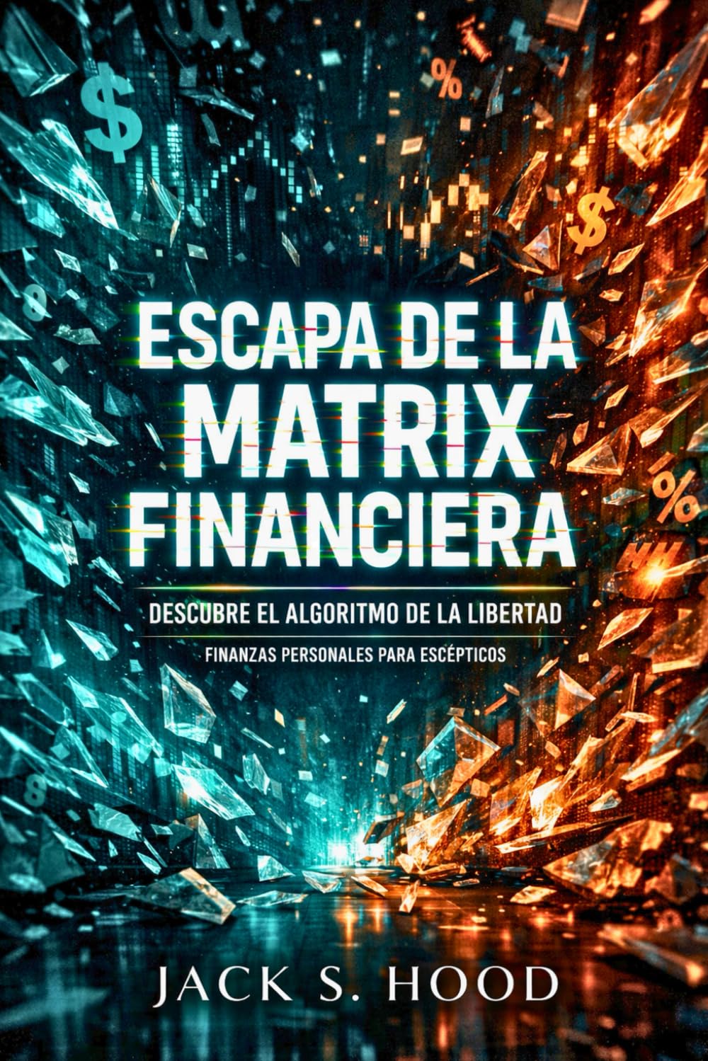ESCAPA DE LA MATRIX FINANCIERA. DESCUBRE EL ALGORITMO DE LA LIBERTAD: El sistema no está roto. Funciona contra ti. Quiere mantenerte endeudado, pobre... Online desde Cero) (Spanish Edition) baixar o livro de graça