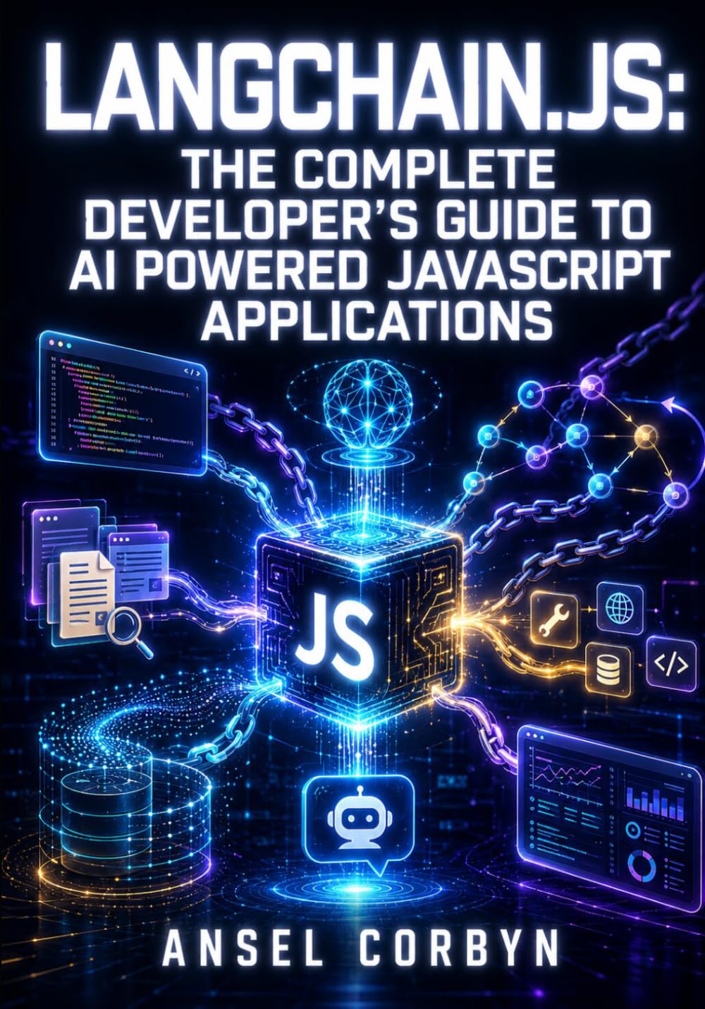 LANGCHAIN.JS: THE COMPLETE DEVELOPER'S GUIDE TO AI POWERED JAVASCRIPT APPLICATIONS: RAG Pipelines, Autonomous Agents, and LangGraph Workflows with Vector Stores and LangSmith for Node.js baixar o livro de graça