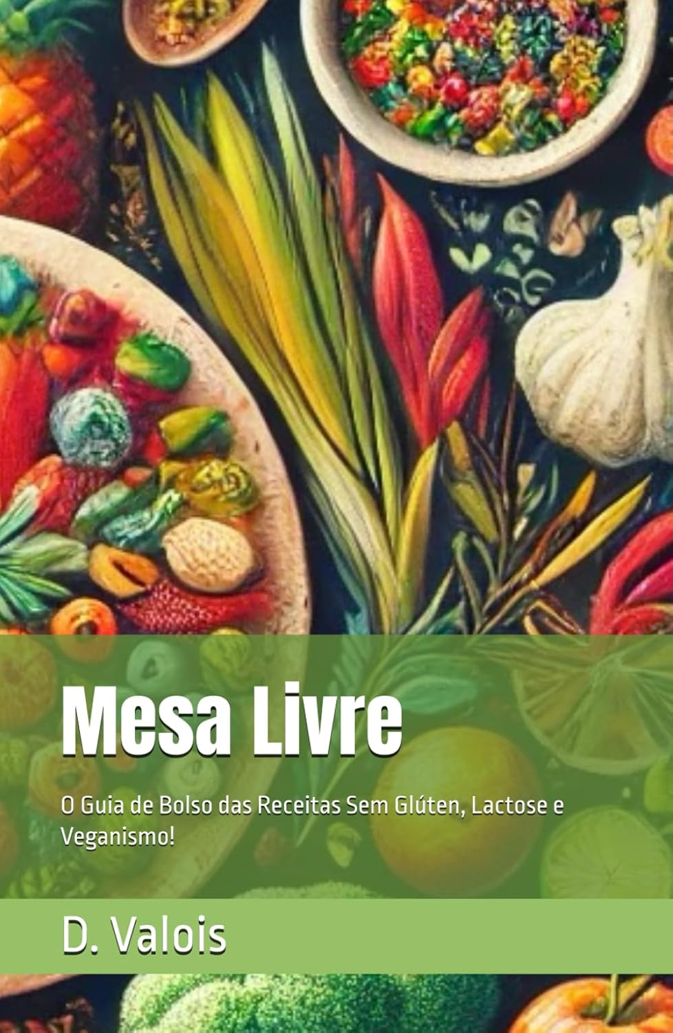 ler totalmente Mesa Livre: O Guia de Bolso das Receitas Sem Glúten, Lactose e Veganismo! (Portuguese Edition)