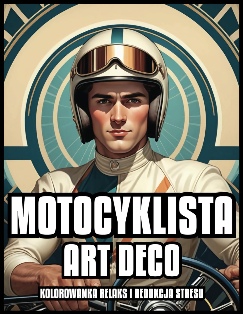 MOTOCYKLISTKA ART DECO KOLOROWANA RELAKS I ŁAGODZENIE STRESU: Klasyczne zabytkowe motocykle ilustracje dla dorosłych i nastolatków | Najlepszy prezent... | 60 STRON DO KOLOROWANIA (Polish Edition) baixar o livro de graça