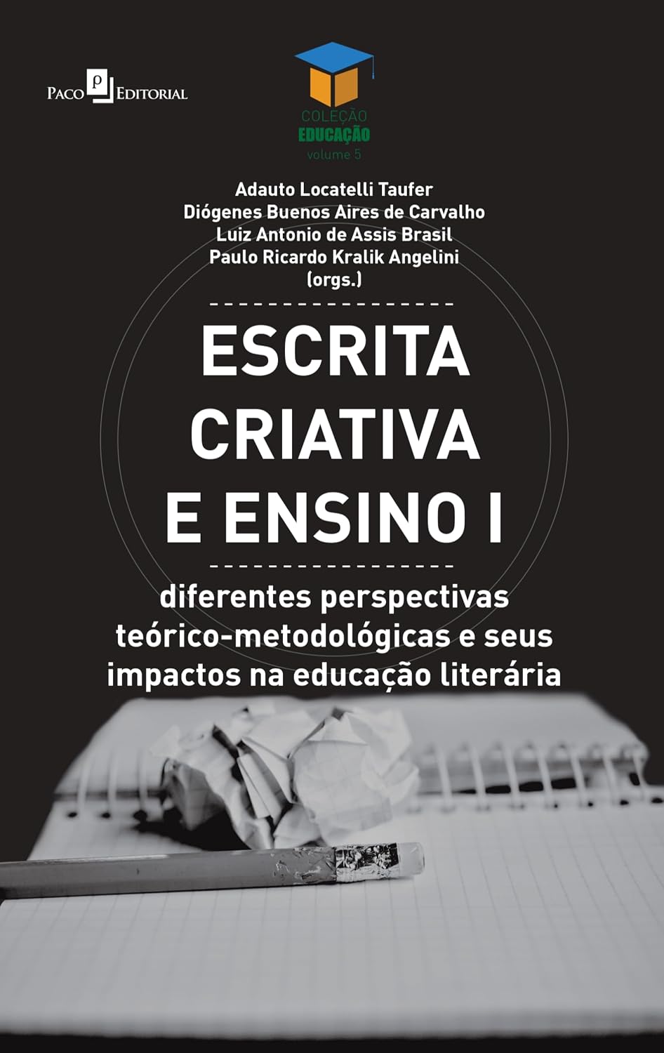 Escrita Criativa e Ensino: Diferentes Perspectivas Teórico-metodológicas e Seus Impactos na Educação Literária (Volume 1) baixar livro de graça
