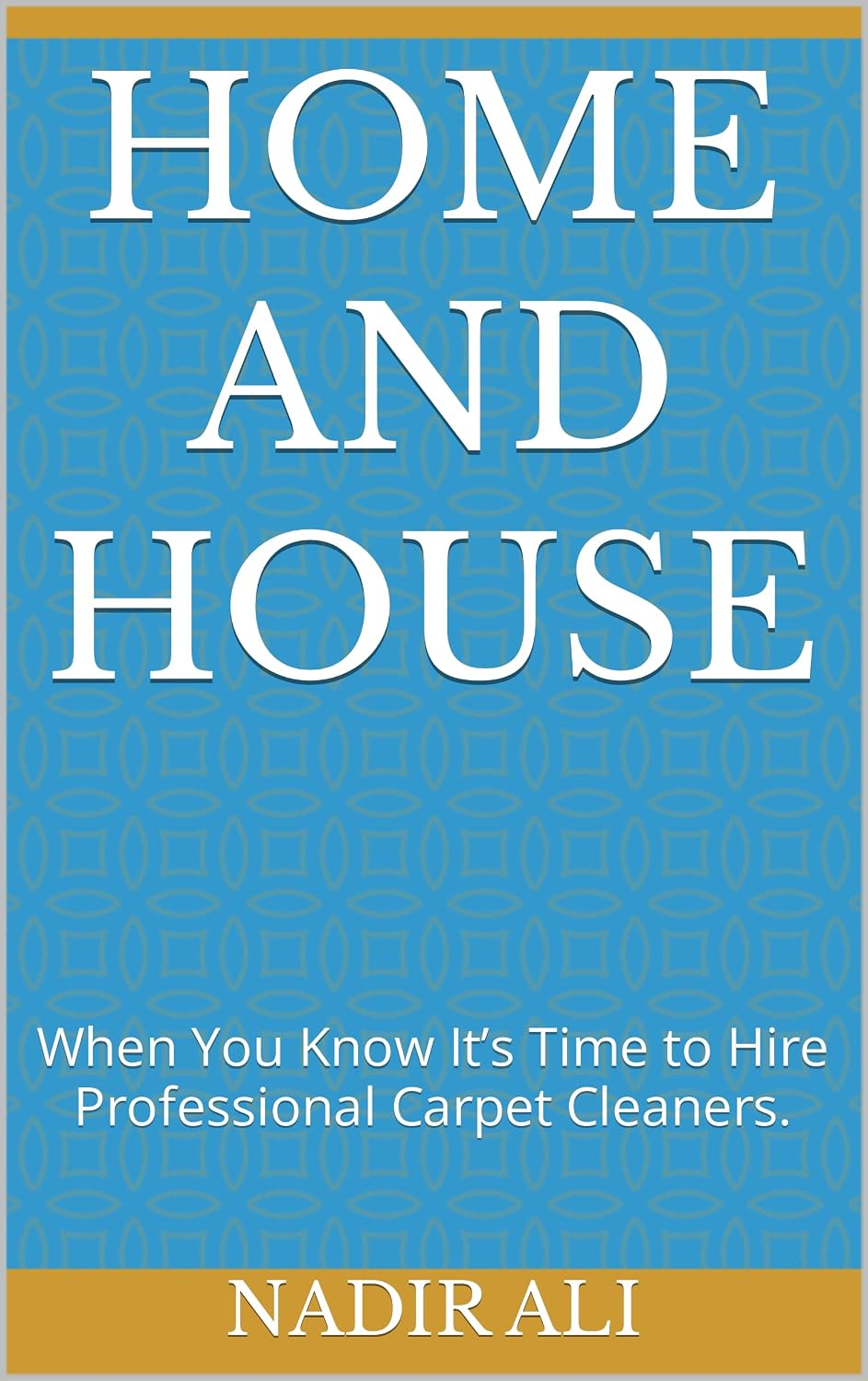 HOME AND HOUSE: When You Know It’s Time to Hire Professional Carpet Cleaners. (English Edition) baixar livro de graça