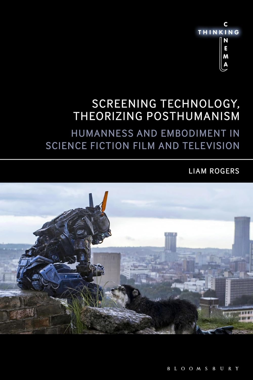 Screening Technology, Theorizing Posthumanism: Humanness and Embodiment in Science Fiction Film and Television (Thinking Cinema) (English Edition) baixar o livro de graça