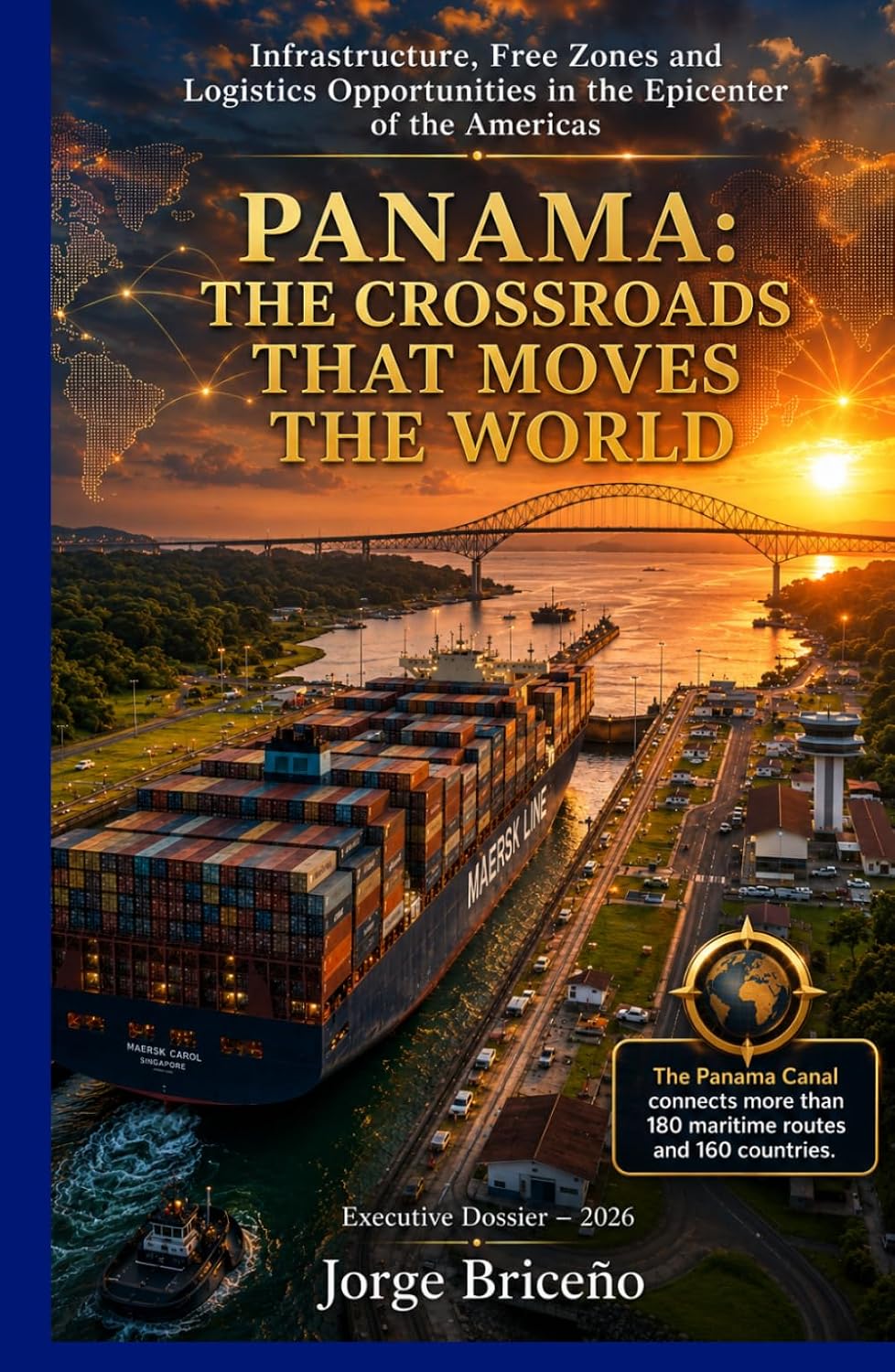 PANAMA: THE CROSSROADS THAT MOVES THE WORLD: Infrastructure, Free Trade Zones and Investment Opportunities at the Commercial Epicenter of the Americas baixar o livro de graça