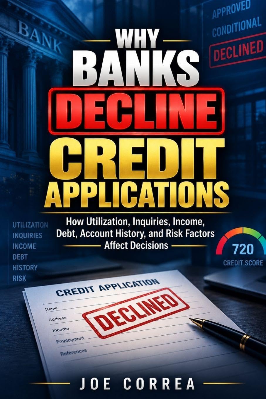 Why Banks Decline Credit Applications: How Utilization, Inquiries, Income, Debt, Account History, and Risk Factors Affect Decisions: 10 baixar livro de graça