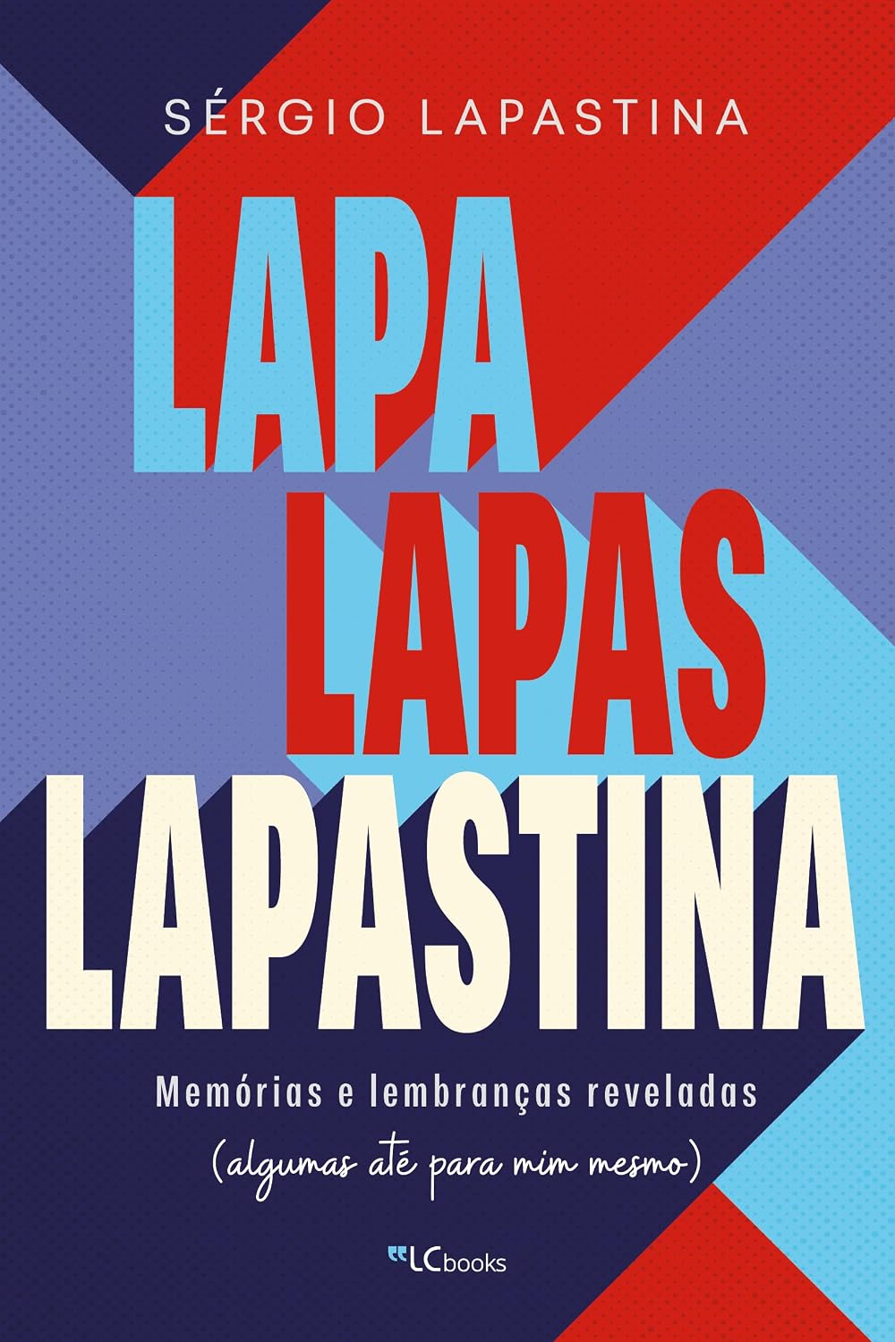 Lapa, Lapas, Lapastina: memórias e lembranças reveladas (algumas até para mim mesmo) baixar o livro de graça