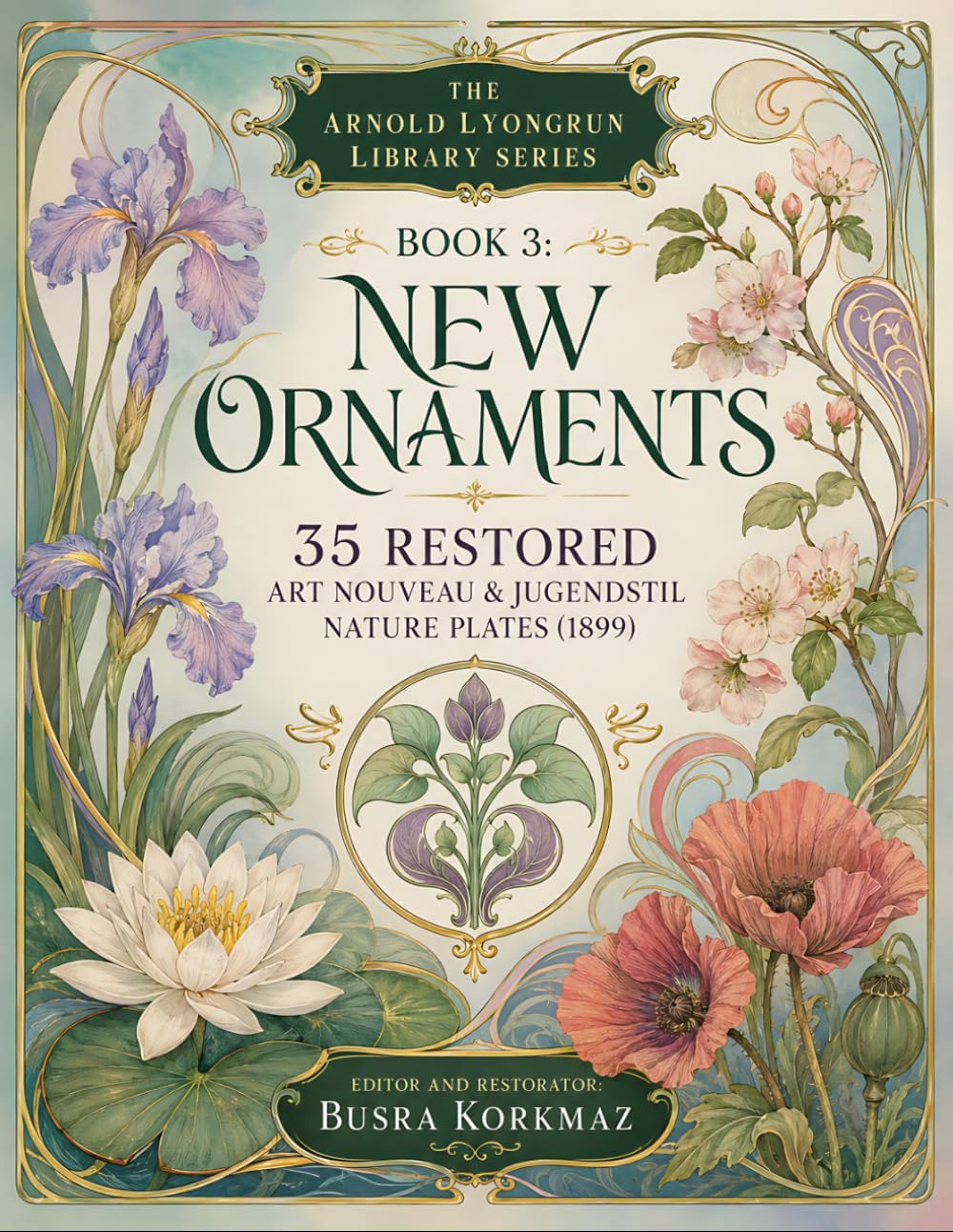 The Arnold Lyongrun Library Series - Book 3: New Ornaments - 35 Restored Art Nouveau & Jugendstil Nature Plates (1899) baixar o livro de graça