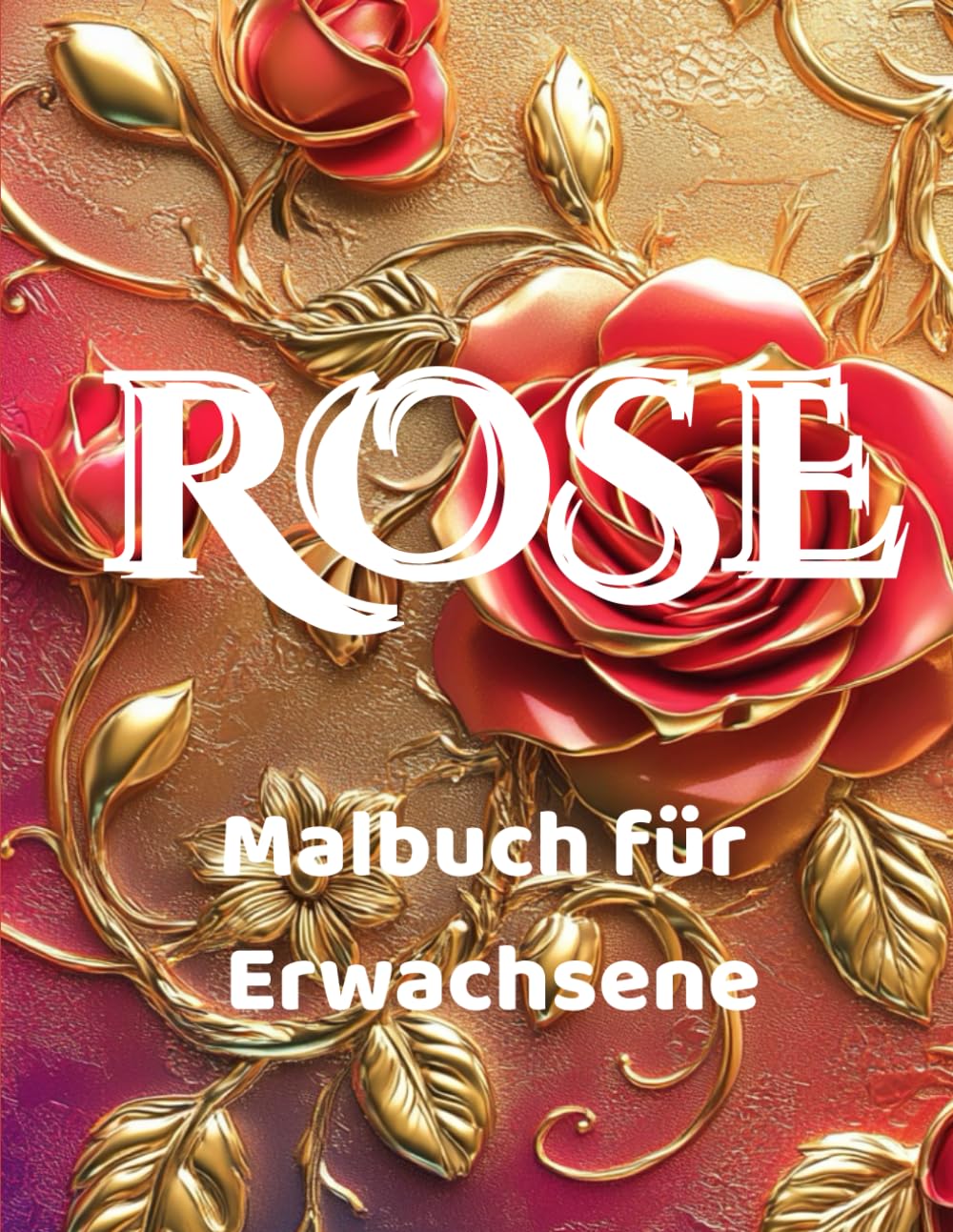 ler totalmente ROSE - Malbuch für Erwachsene - Entspannung, Achtsamkeit, innerer Frieden, Resilienz, Meditation und Selbstliebe: Geschenk für Frauen, die Gärten und Blumen und vor allem Rosen lieben (German Edition)