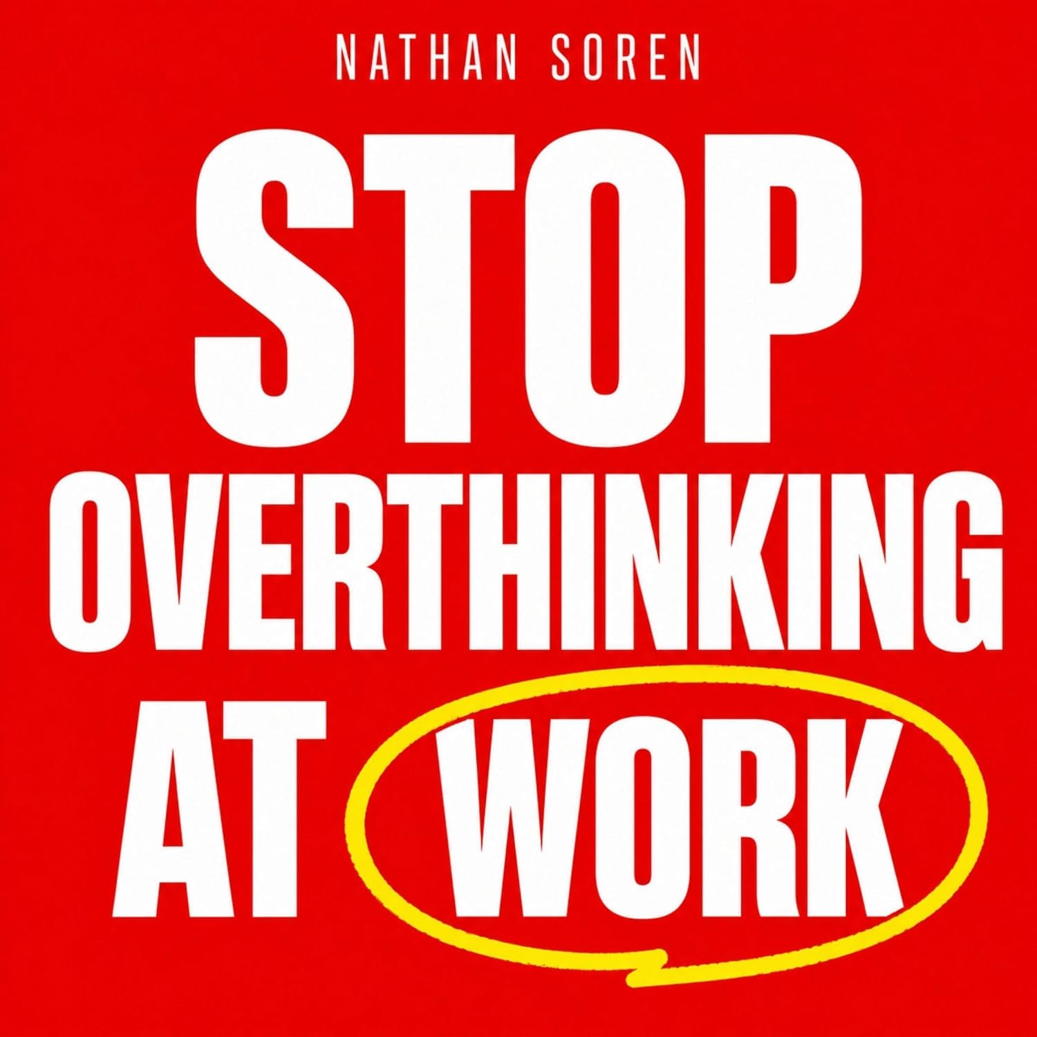 ler totalmente Stop Overthinking at Work: How to Make Decisions Faster, Stop Second-Guessing, and Quiet the Mental Replay