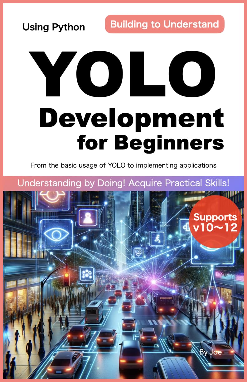 YOLO Development for Beginners v10/v11/v12: From the basic usage of YOLO to implementing applications with Python (English Edition) baixar livro de graça