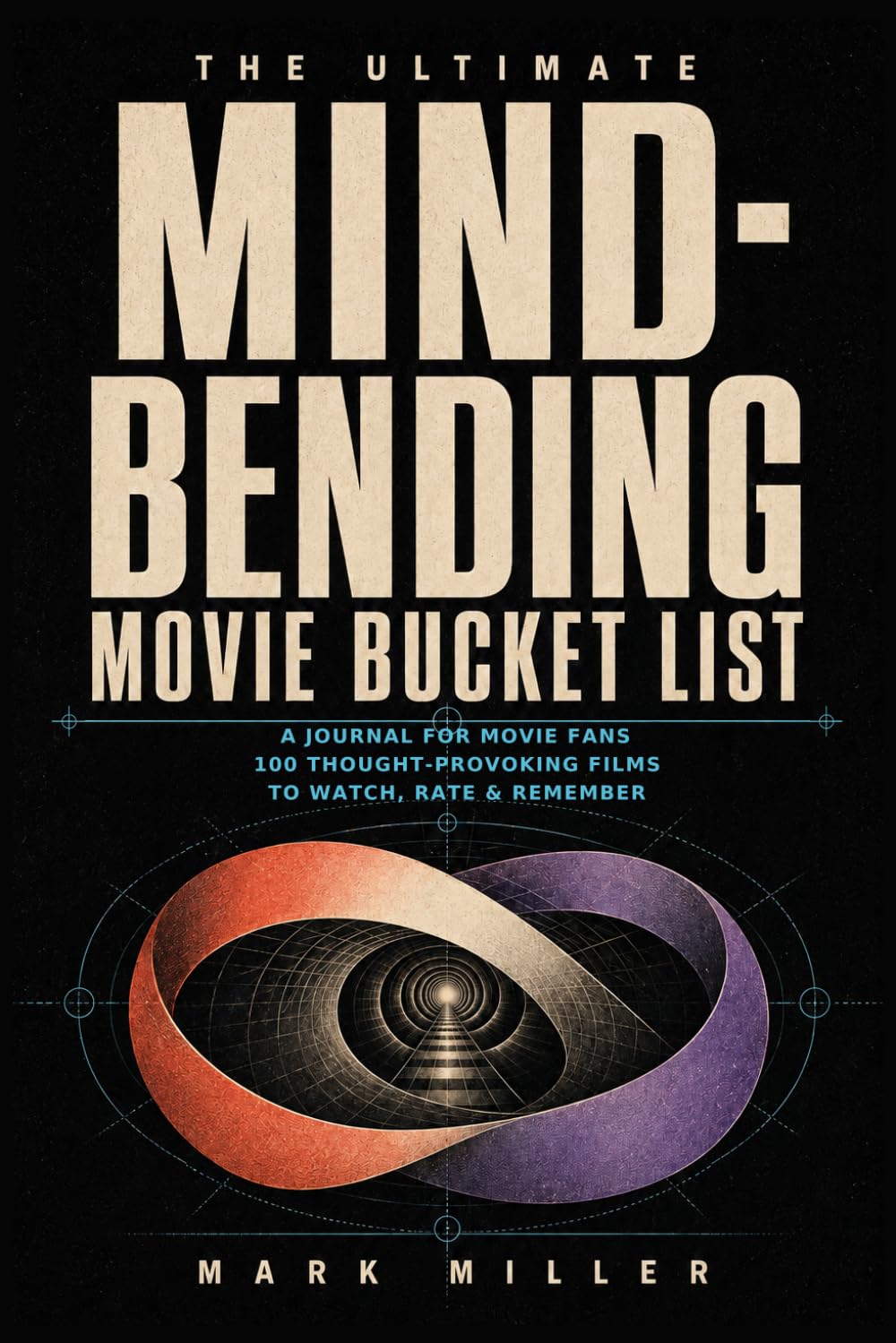 ler totalmente The Ultimate Mind-Bending Movie Bucket List: A Journal for Movie Fans: 100 Thought-Provoking Films to Watch, Rate & Remember
