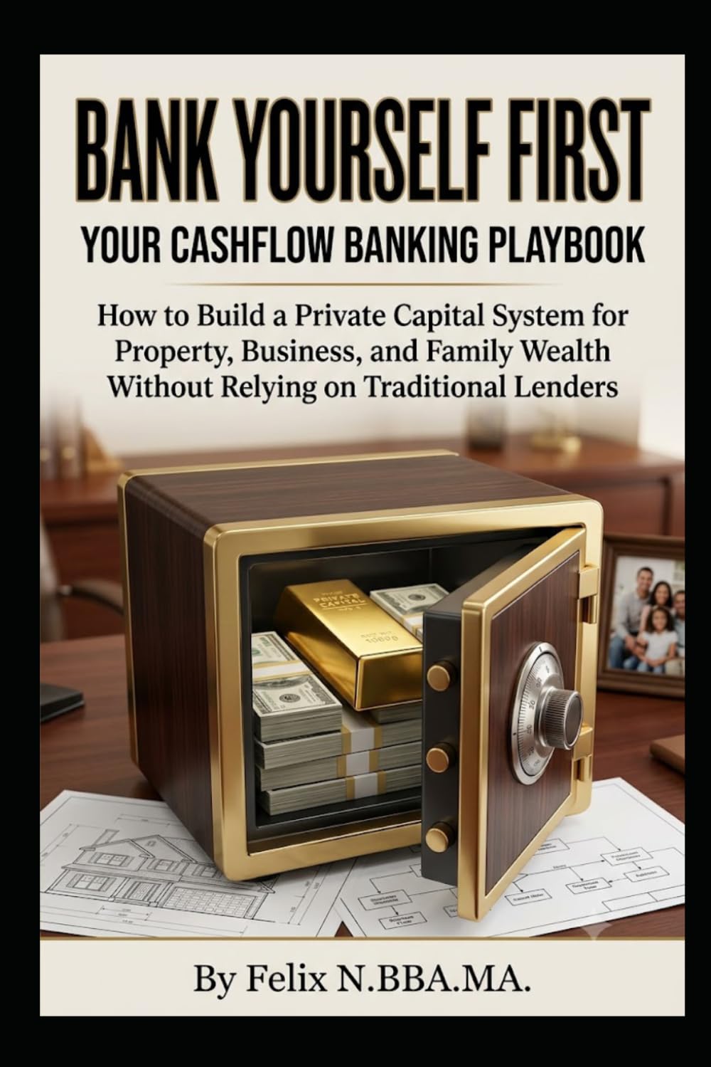 Bank Yourself First, Your Cash Flow Banking Playbook: How to Build a Private Capital System for Property, Business, and Family Wealth Without Relying on Traditional Lenders baixar livro de graça