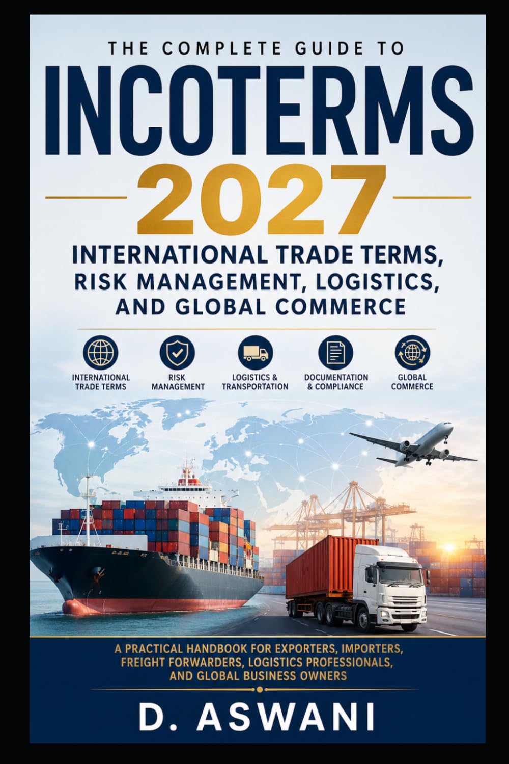 Incoterms 2027: The Complete Guide to International Trade Terms: A Practical Handbook for Exporters, Importers, Freight Forwarders, Logistics Professionals, and Global Business Owners baixar o livro de graça