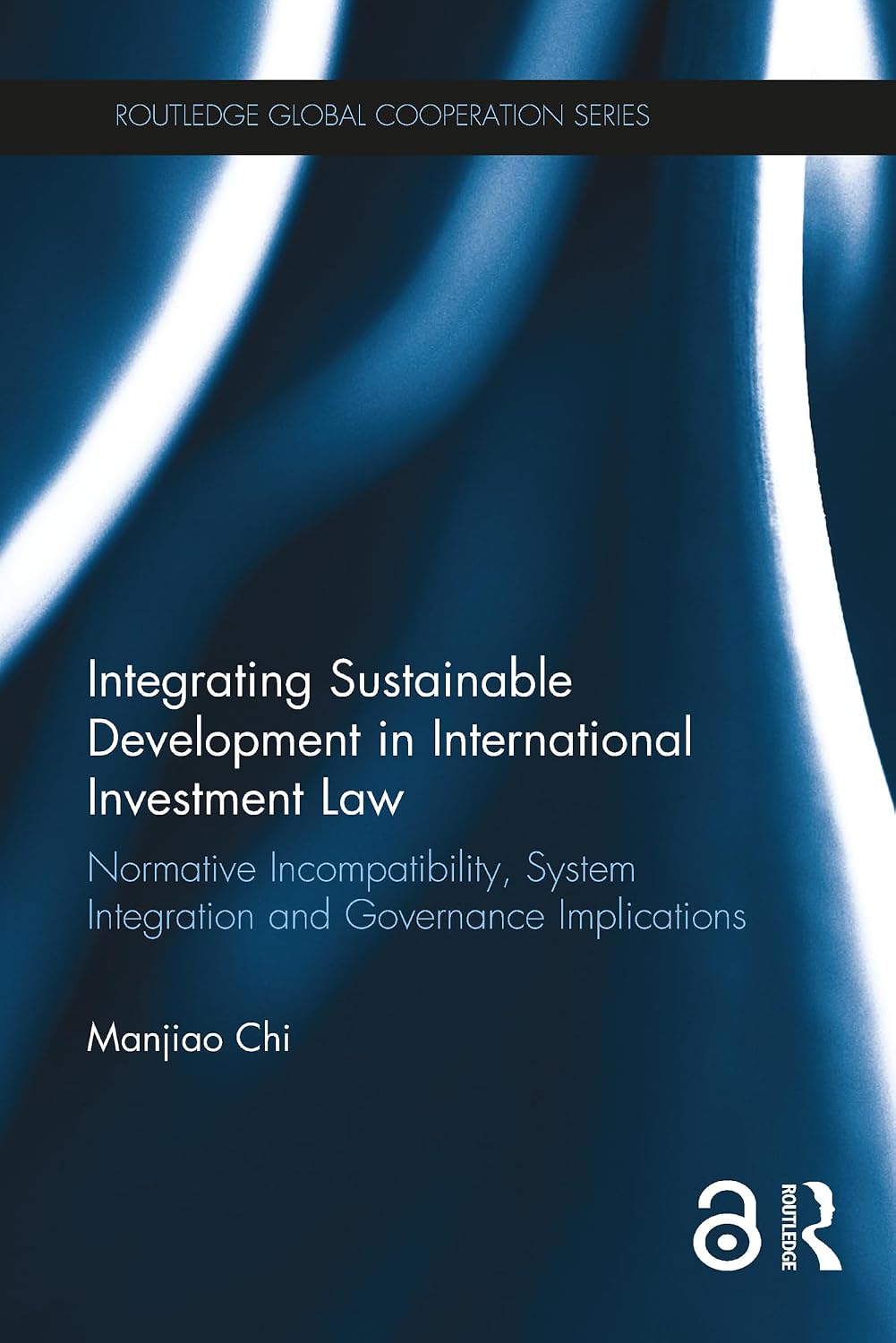 ler totalmente Integrating Sustainable Development in International Investment Law: Normative Incompatibility, System Integration and Governance Implications (Routledge Global Cooperation Series) (English Edition)