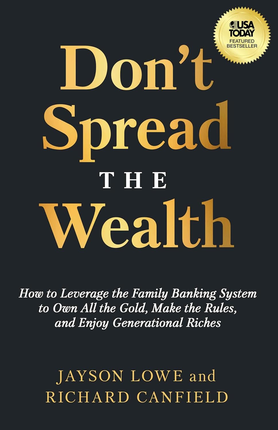 Don’t Spread the Wealth: How to Leverage the Family Banking System to Own All the Gold, Make the Rules, and Enjoy Generational Riches (English Edition) baixar livro de graça