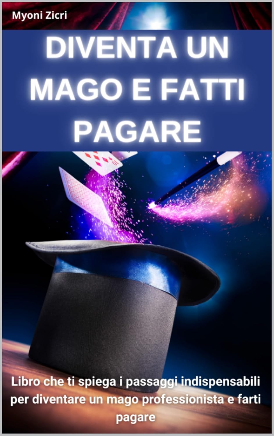 ler totalmente Diventa un Mago e Fatti Pagare: Libro che ti spiega i passaggi indispensabili per diventare un mago professionista e farti pagare (Italian Edition)